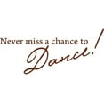 thumbnail image 1 of Brown 41" X 18" Never miss a chance to Dance! Vinyl Wall Decal Decor Art Sticker, 1 of 1