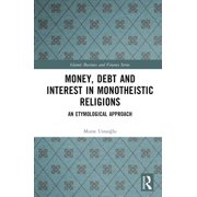 Islamic Business and Finance Money, Debt and Interest in Monotheistic Religions: An Etymological Approach, (Hardcover)