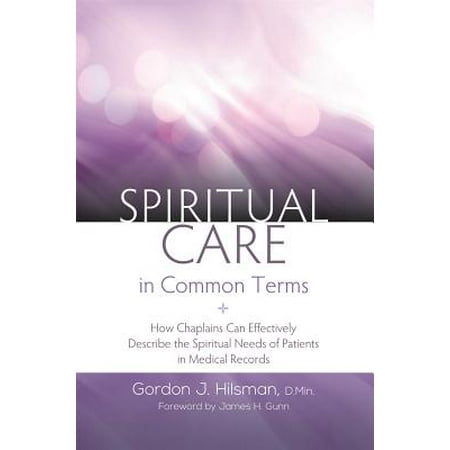 Spiritual Care in Common Terms : How Chaplains Can Effectively Describe the Spiritual Needs of Patients in Medical (Best App For Medical Records)