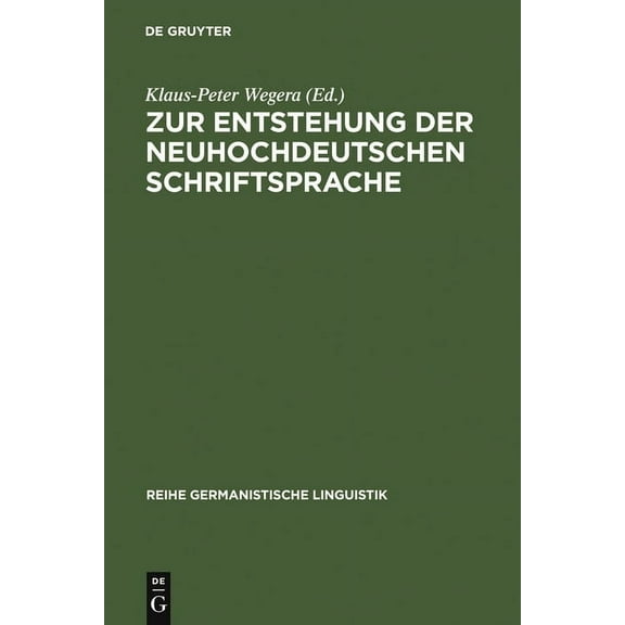 Reihe Germanistische Linguistik Zur Entstehung Der Neuhochdeutschen Schriftsprache: Eine Dokumentation Von Forschungsthesen, Book 64, (Hardcover)