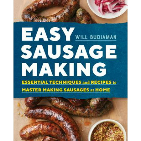 Easy Sausage Making : Essential Techniques and Recipes to Master Making Sausages at (Best Deer Summer Sausage Recipe)