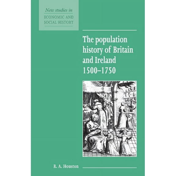 New Studies in Economic and Social Histo The Population History of Britain and Ireland 1500 1750, Book 18, (Paperback)