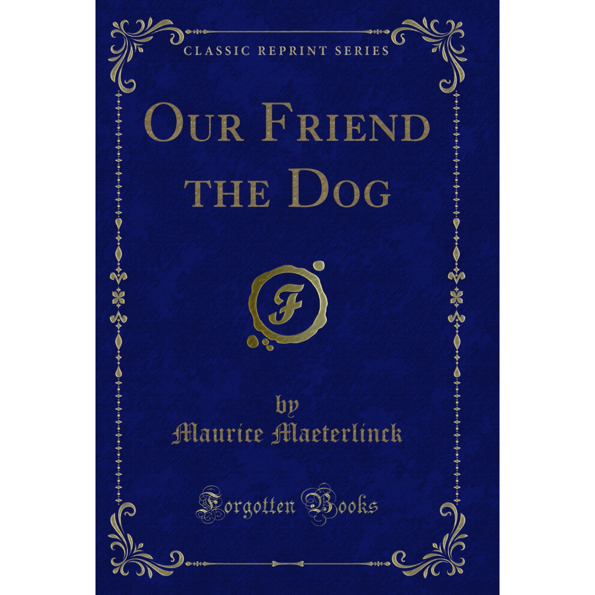 Our Friend the Dog (Classic Reprint)