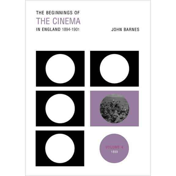 The Beginnings of the Cinema in England, 1894-1901: Volume 4: 1899, (Paperback)