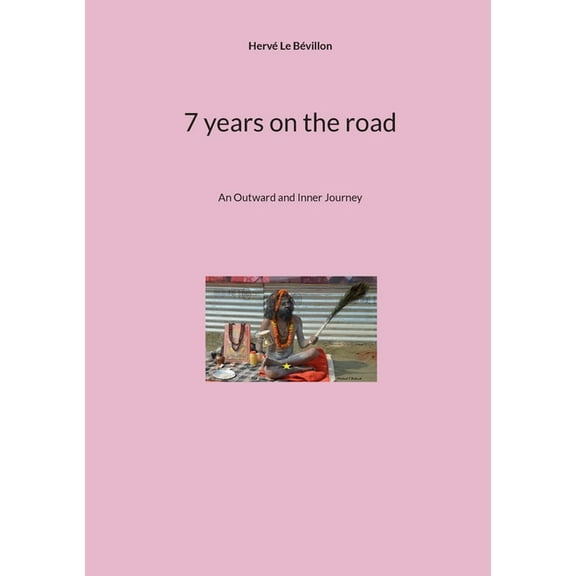 7 years on the road: An Outward and Inner Journey, (Paperback)