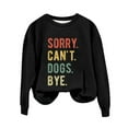 thumbnail image 2 of Baqcunre Hoodies For Women Women's Fashionable Round Neck Casual Sorry.Can'T. Dogs. Bye. Bloody Printed Long Sleeved Top Sweatshirt Crewneck Sweatshirts Fall Outfits Women Trendy Black L, 2 of 4