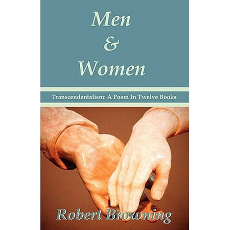 Men and Women by Robert Browning - Transcendentalism : A Poem in Twelve Books - Special