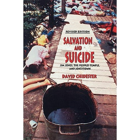 Salvation and Suicide : An Interpretation of Jim Jones, the Peoples Temple, and