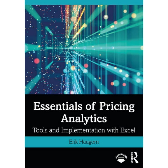 Mastering Business Analytics Essentials of Pricing Analytics: Tools and Implementation with Excel, (Paperback)