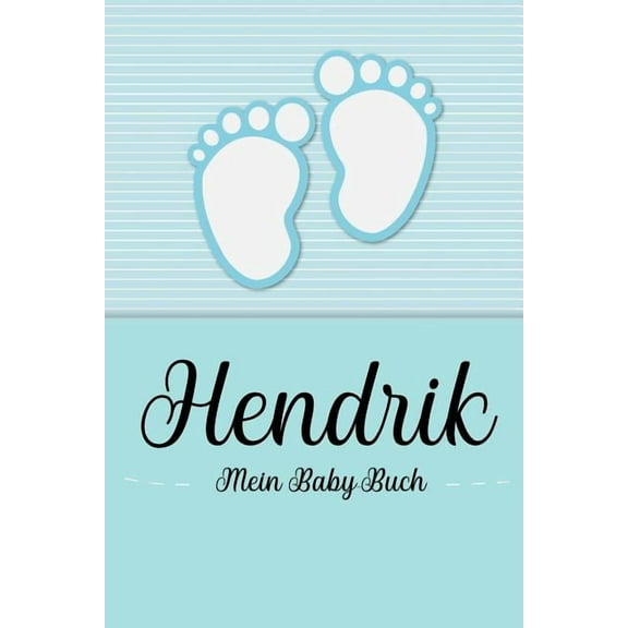 Hendrik - Mein Baby-Buch: Personalisiertes Baby Buch für Hendrik, als Geschenk, Tagebuch und Album, für Text, Bilder, Zeichnungen, Photos, ... (Paperback)