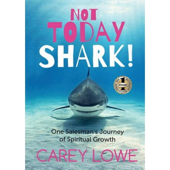 Not Today Shark: One Salesman's Journey of Spiritual Growth, (Paperback)