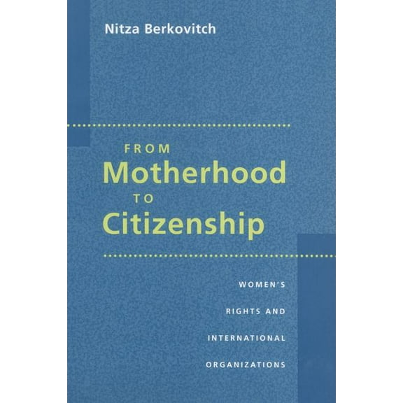 Women's Rights and International Or From Motherhood to Citizenship, (Paperback)