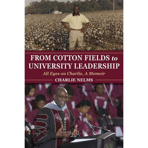 Well House Books: From Cotton Fields to University Leadership: All Eyes on Charlie, a Memoir (Paperback)