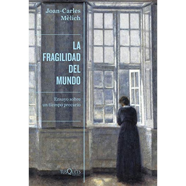 La fragilidad del mundo: Ensayo sobre un tiempo precario (Condición Humana) Tusquets Editores 9788490669280