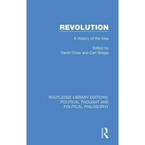 Routledge Library Editions: Political Th Revolution: A History of the Idea, Book 14, (Hardcover)