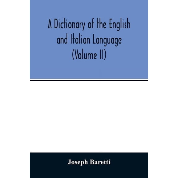 A Dictionary of the English and Italian Language (Volume II), (Paperback)