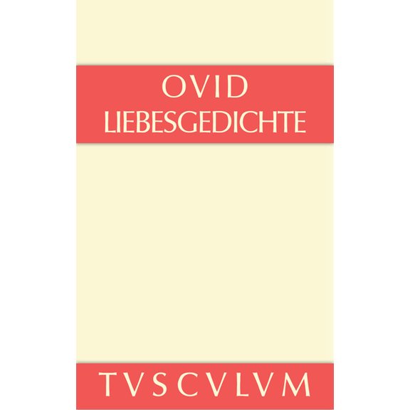 Sammlung Tusculum Liebesgedichte / Amores: Lateinisch - Deutsch, (Hardcover)