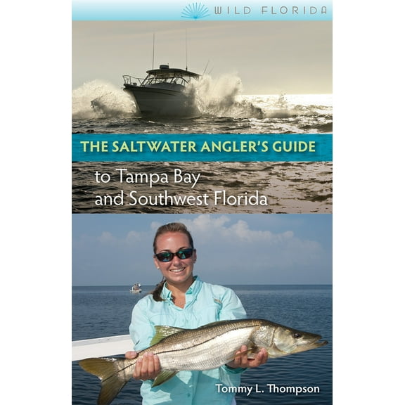 Wild Florida The Saltwater Angler's Guide to Tampa Bay and Southwest Florida, (Paperback)