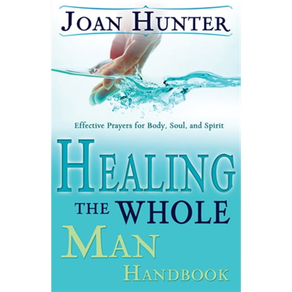 Pre-Owned Healing the Whole Man Handbook: Effective Prayers for Body, Soul, and Spirit (Paperback) 0883688158 9780883688151