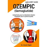 OZEMPIC (Semaglutide): Guide facile pour le mcanisme d'action d'Ozempic pour la perte de poids (Paperback) by Dr. Anosh Rajah