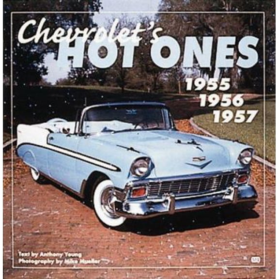 Pre-Owned Chevrolet's Hot Ones: 1955, 1956, 1957 (Paperback) 0760307598 9780760307595