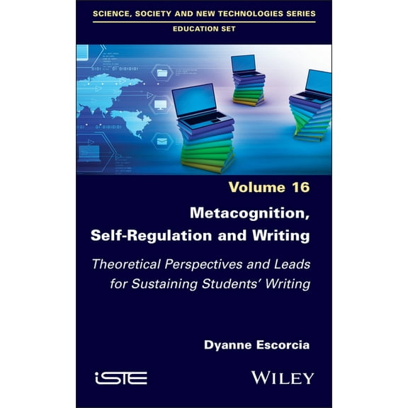 Metacognition, Self-Regulation and Writing: Theoretical Perspectives and Leads for Sustaining Students' Writing, (Hardcover)