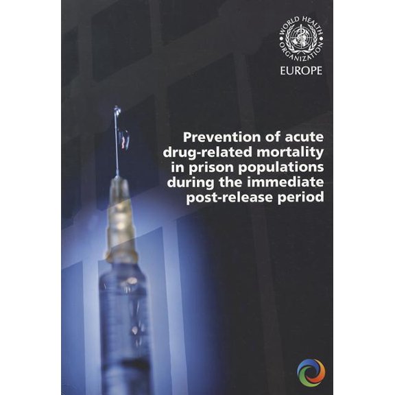 Prevention of Acute Drug-Related Mortality in Prison Populations During the Immediate Post-Release Period (Paperback)