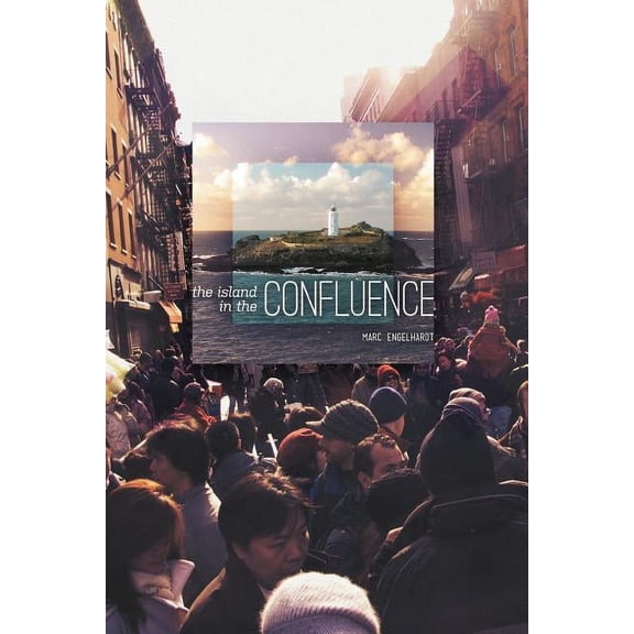 The Island in the Confluence (Paperback) by Marc Engelhardt