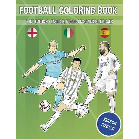 Football coloring book (3 in 1 edition - English, Italian & Spanish leagues): 60 different players and teams ready to color (Paperback)