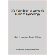 Angle View: It's Your Body: A Woman's Guide to Gynecology [Hardcover - Used]
