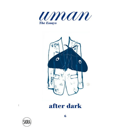 After Dark : When Men Behave Their Worst Yet Look Their Best. Uman. The Essays
