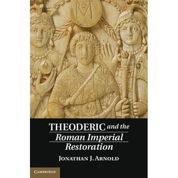 Theoderic and the Roman Imperial Restoration, (Hardcover)