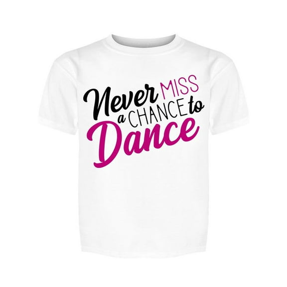 Never Miss Chances To Dance Tee Girl's -Image by Shutterstock