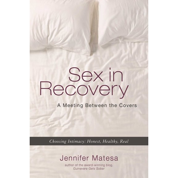 Sex in Recovery : A Meeting Between the Covers (Paperback)
