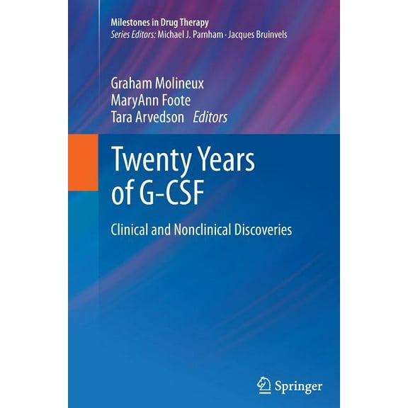 Milestones in Drug Therapy Twenty Years of G-CSF: Clinical and Nonclinical Discoveries, (Paperback)