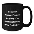 thumbnail image 2 of Funny Security Guard Gifts from Friends, Black Coffee Mug for Security Guard, Christmas Unique Mugs with 'Security Guard. I'm Not Arguing. I'm Just Explaining Why I'm Right.' Quote, 2 of 4