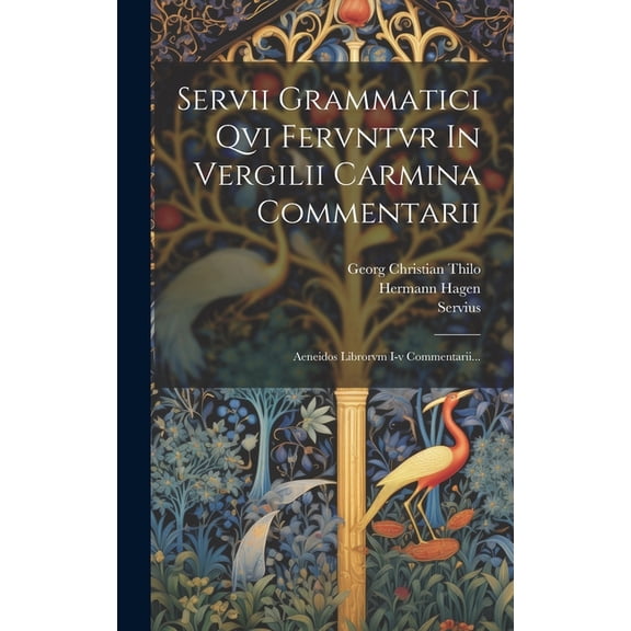 Servii Grammatici Qvi Fervntvr In Vergilii Carmina Commentarii: Aeneidos Librorvm I-v Commentarii... (Hardcover)