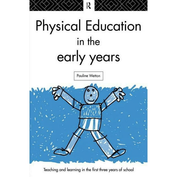 Teaching and Learning in the First Three Physical Education in the Early Years, (Paperback)
