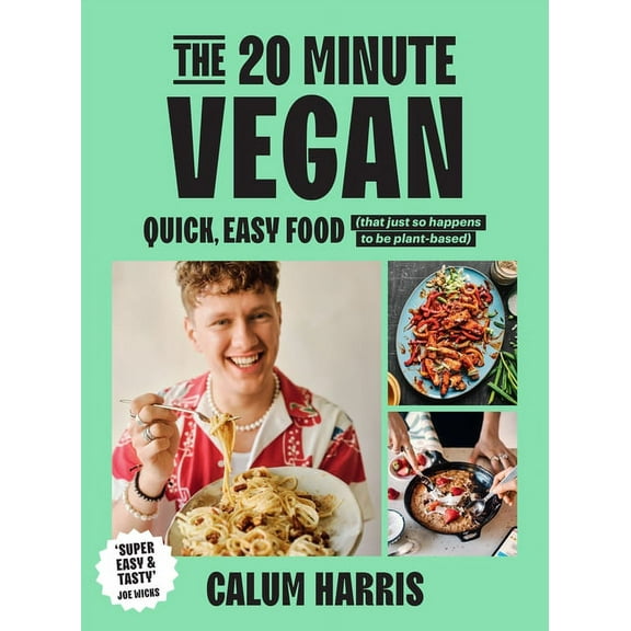 The 20-Minute Vegan: Quick, Easy Food (That Just So Happens to Be Plant-Based), (Hardcover)