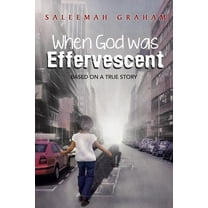 When God Was Effervescent