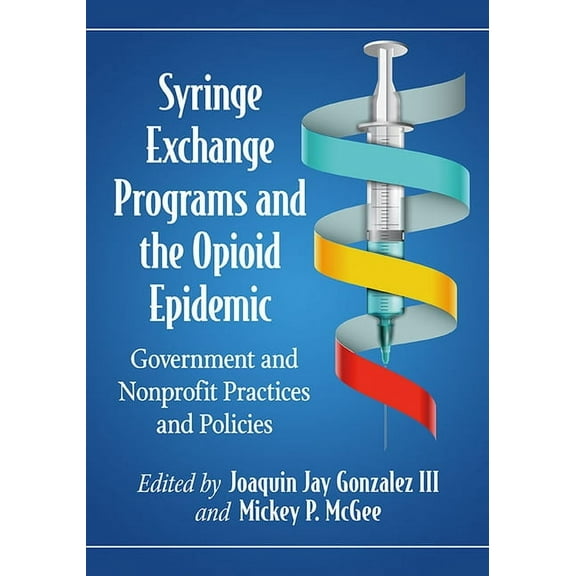 Advances in Public Planning Syringe Exchange Programs and the Opioid Epidemic: Government and Nonprofit Practices and Policies, (Paperback)