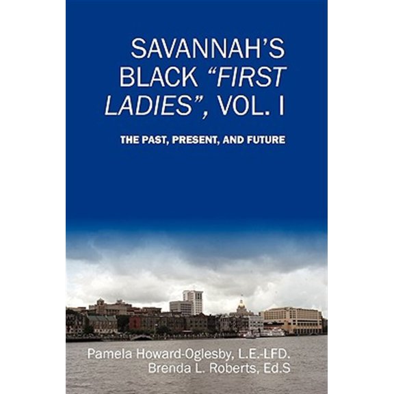Pre-Owned Savannah's Black First Ladies, Vol. I: The Past, Present, and Future (Paperback)