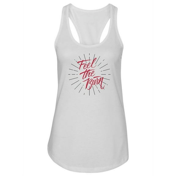 Feel The Burn Motivational Quote Tank Women -Image by Shutterstock, Female Large