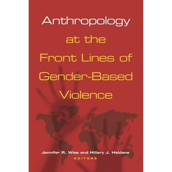 Anthropology at the Front Lines of Gender-Based Violence, (Paperback)