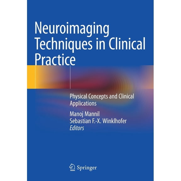 Neuroimaging Techniques in Clinical Practice: Physical Concepts and Clinical Applications, (Paperback)