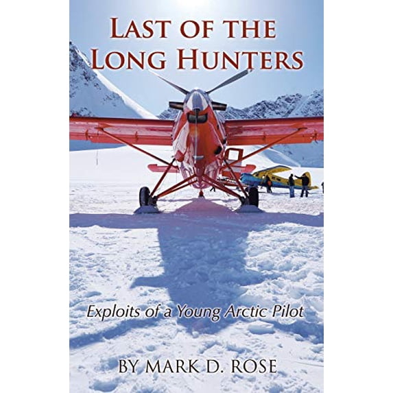 Pre-Owned Last of the Long Hunters: Exploits of a Young Arctic Pilot (Paperback) 1512785652 9781512785654