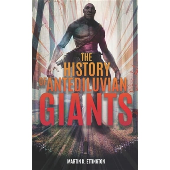 The Weird Ancient History: The History of Antediluvian Giants (Paperback)