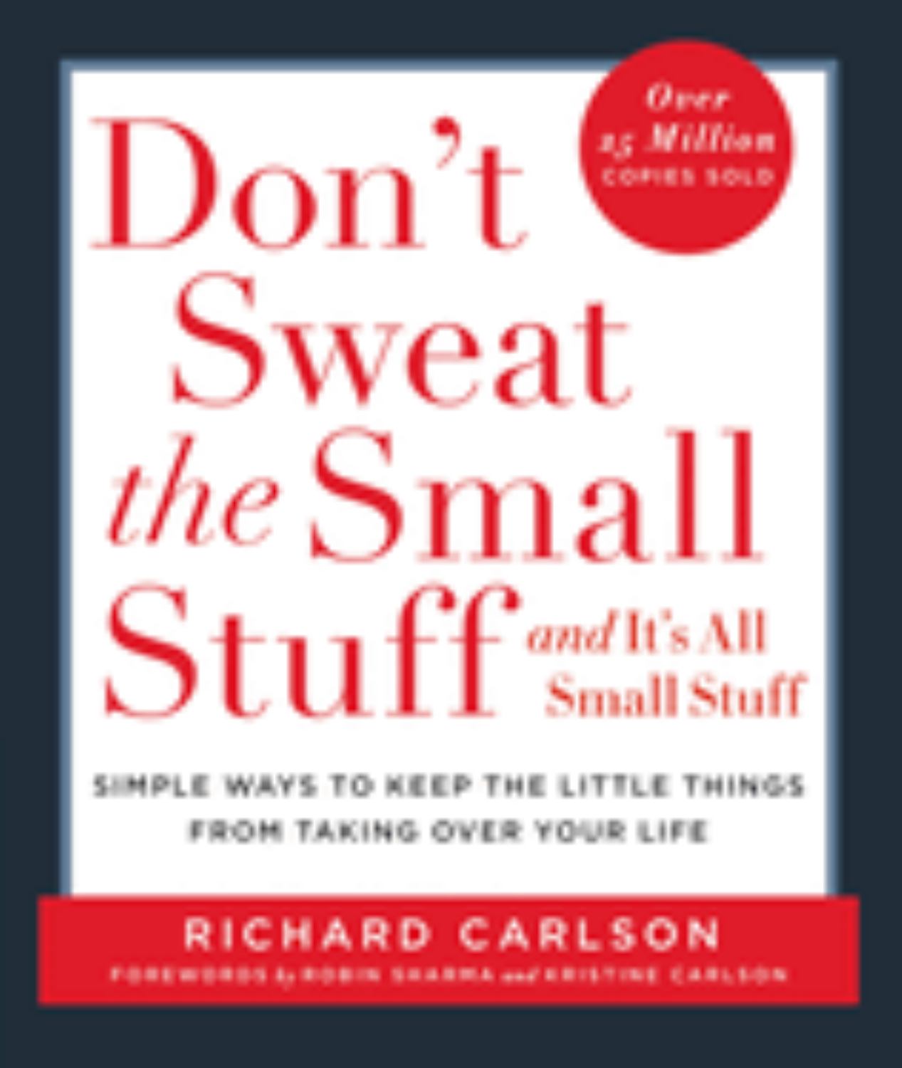 Don't Sweat the Small Stuff ... and It's All Small Stuff: Simple Ways to Keep the Little Things from Taking over Your Life (Paperback)
