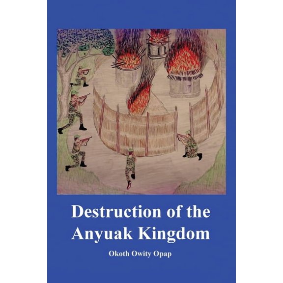Destruction of the Anyuak Kingdom, (Paperback)