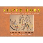 The Civilization of the American Indian Series: Silver Horn : Master Illustrator of the Kiowas (Series #238) (Hardcover)